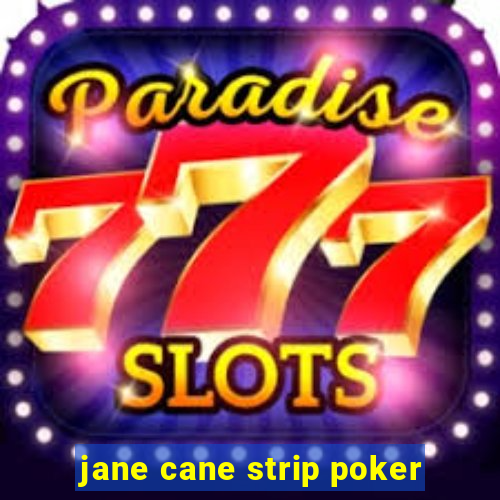 jane cane strip poker